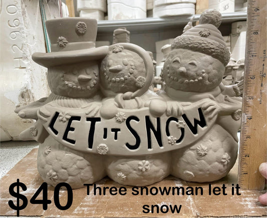 LET SNOW- 3 SNOWMEN- $40